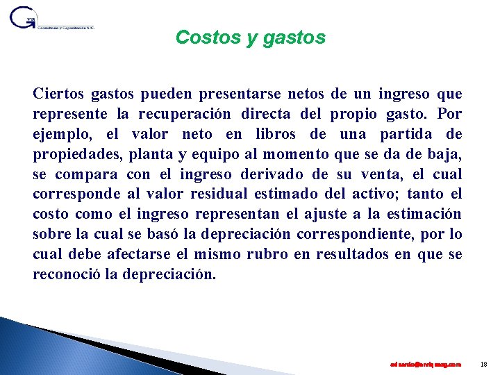 Costos y gastos Ciertos gastos pueden presentarse netos de un ingreso que represente la