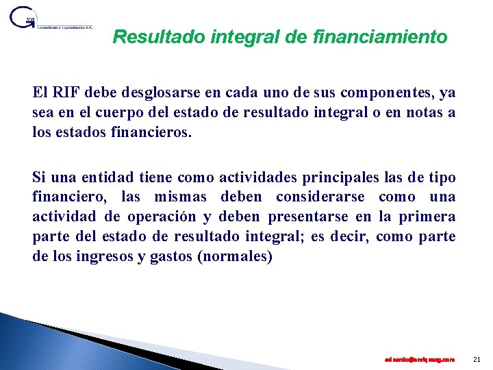 Resultado integral de financiamiento El RIF debe desglosarse en cada uno de sus componentes,