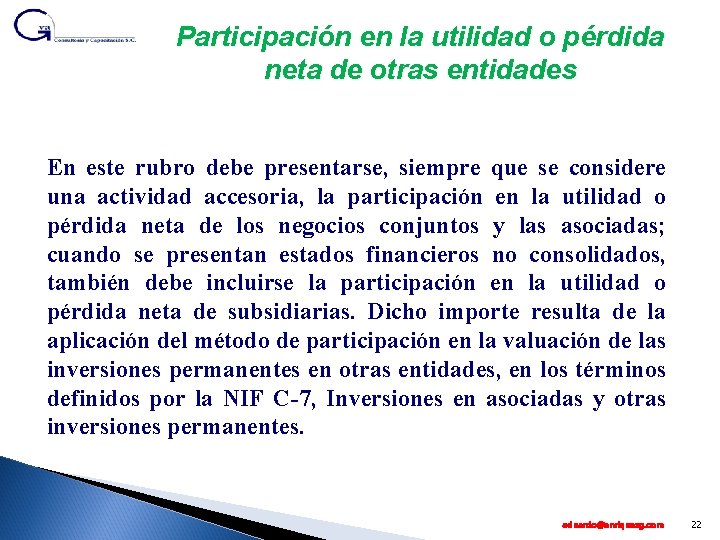 Participación en la utilidad o pérdida neta de otras entidades En este rubro debe