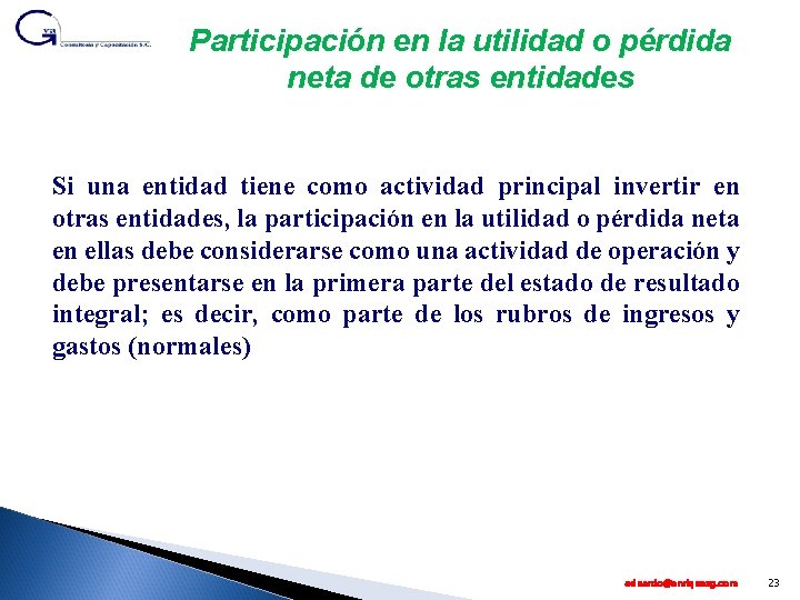 Participación en la utilidad o pérdida neta de otras entidades Si una entidad tiene