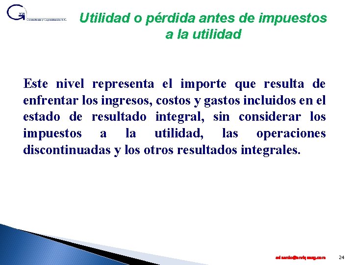 Utilidad o pérdida antes de impuestos a la utilidad Este nivel representa el importe