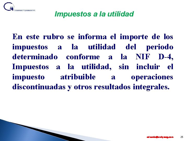 Impuestos a la utilidad En este rubro se informa el importe de los impuestos