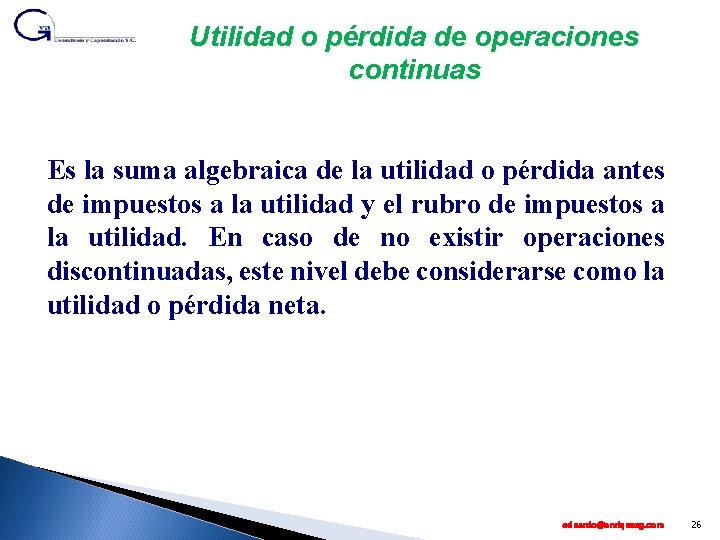 Utilidad o pérdida de operaciones continuas Es la suma algebraica de la utilidad o