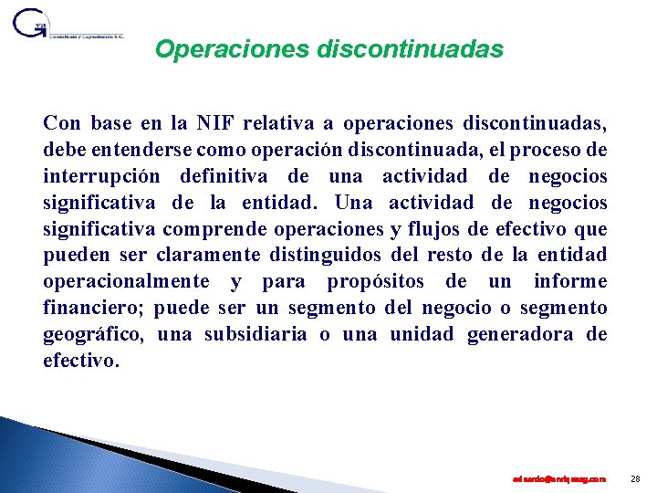 Operaciones discontinuadas Con base en la NIF relativa a operaciones discontinuadas, debe entenderse como