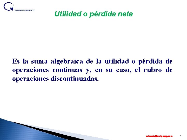 Utilidad o pérdida neta Es la suma algebraica de la utilidad o pérdida de