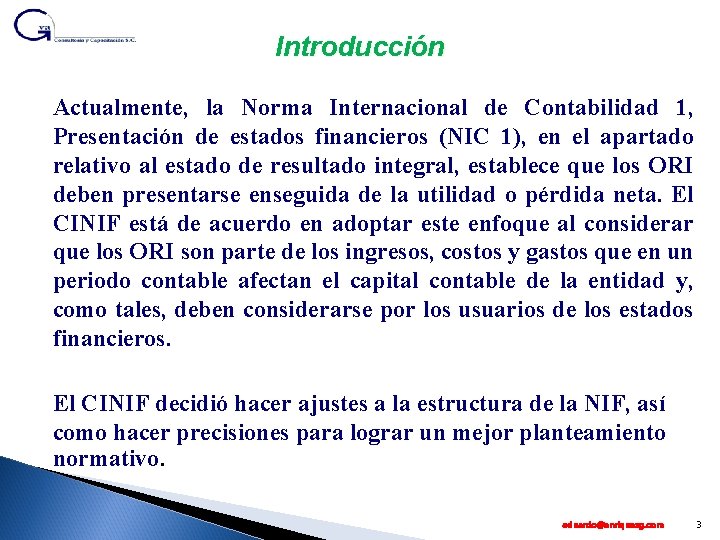 Introducción Actualmente, la Norma Internacional de Contabilidad 1, Presentación de estados financieros (NIC 1),