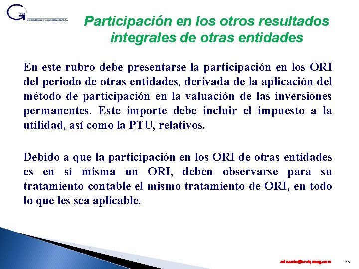 Participación en los otros resultados integrales de otras entidades En este rubro debe presentarse