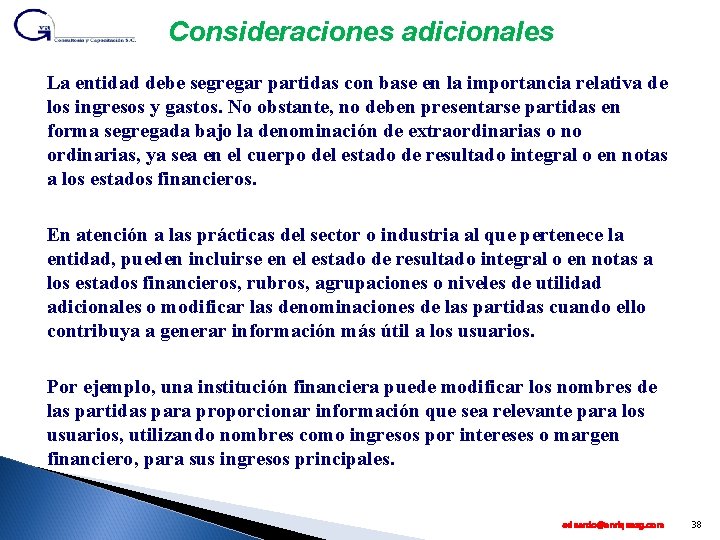 Consideraciones adicionales La entidad debe segregar partidas con base en la importancia relativa de