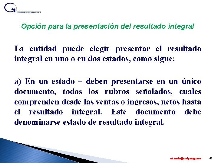 Opción para la presentación del resultado integral La entidad puede elegir presentar el resultado