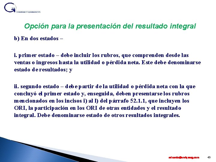 Opción para la presentación del resultado integral b) En dos estados – i. primer