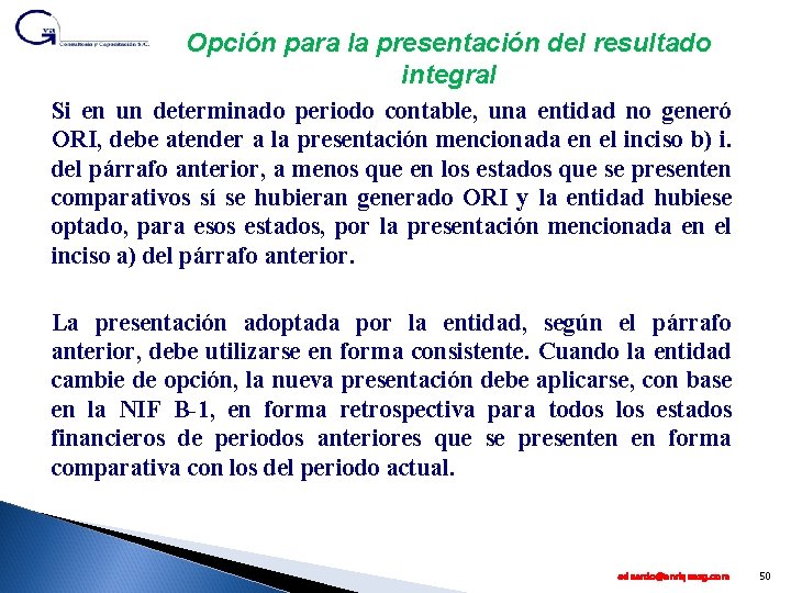 Opción para la presentación del resultado integral Si en un determinado periodo contable, una