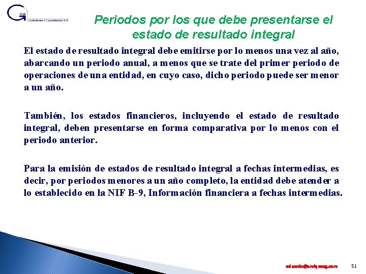 Periodos por los que debe presentarse el estado de resultado integral El estado de