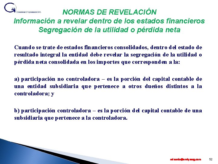 NORMAS DE REVELACIÓN Información a revelar dentro de los estados financieros Segregación de la