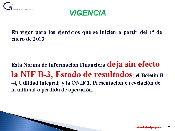VIGENCIA En vigor para los ejercicios que se inicien a partir del 1º de
