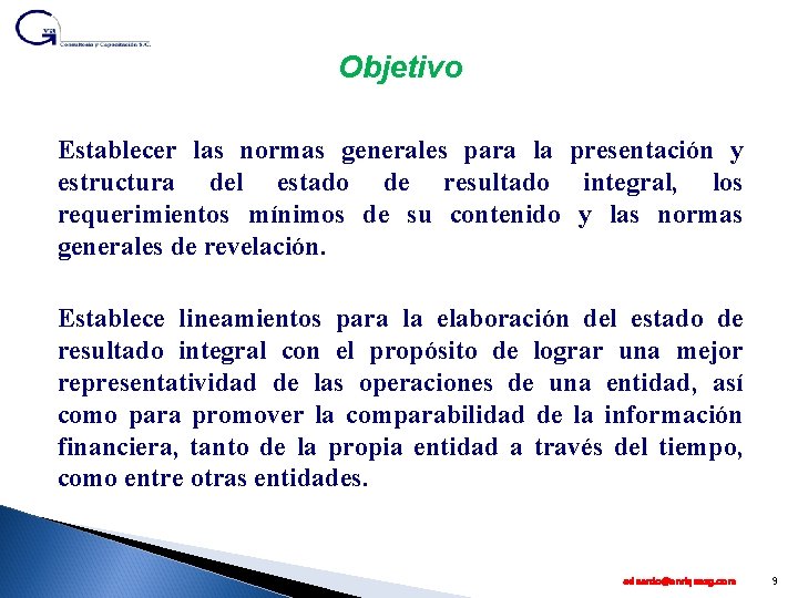Objetivo Establecer las normas generales para la presentación y estructura del estado de resultado