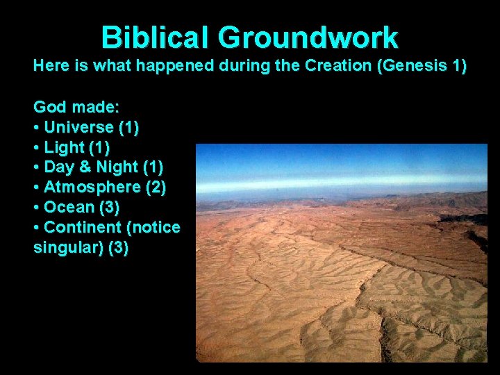 Biblical Groundwork Here is what happened during the Creation (Genesis 1) God made: •
