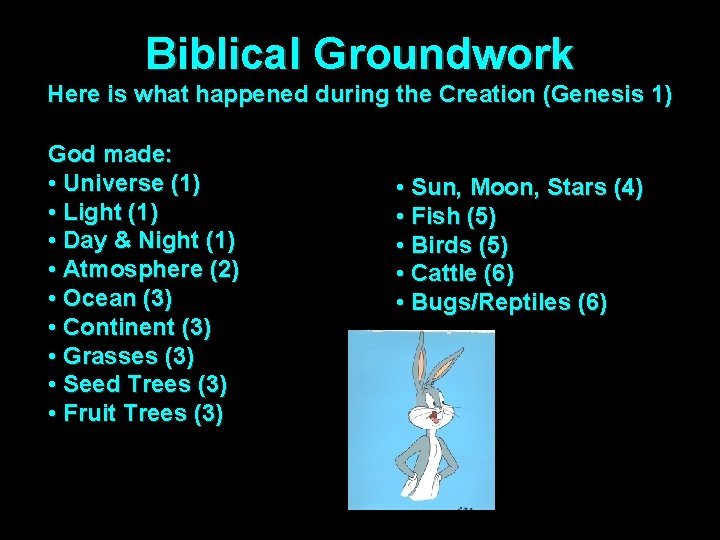 Biblical Groundwork Here is what happened during the Creation (Genesis 1) God made: •