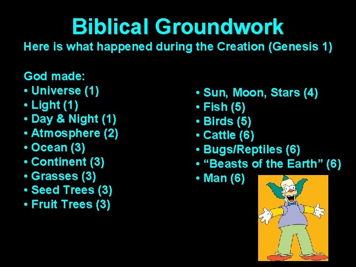 Biblical Groundwork Here is what happened during the Creation (Genesis 1) God made: •