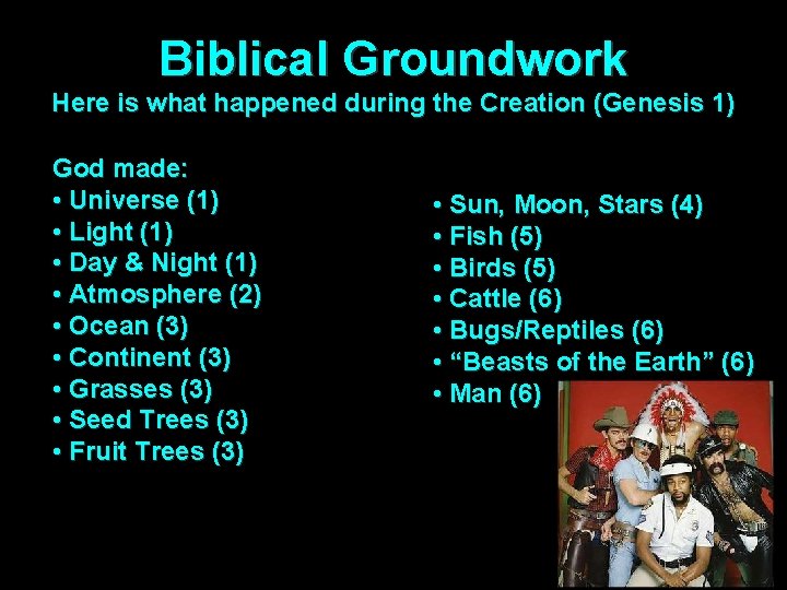 Biblical Groundwork Here is what happened during the Creation (Genesis 1) God made: •
