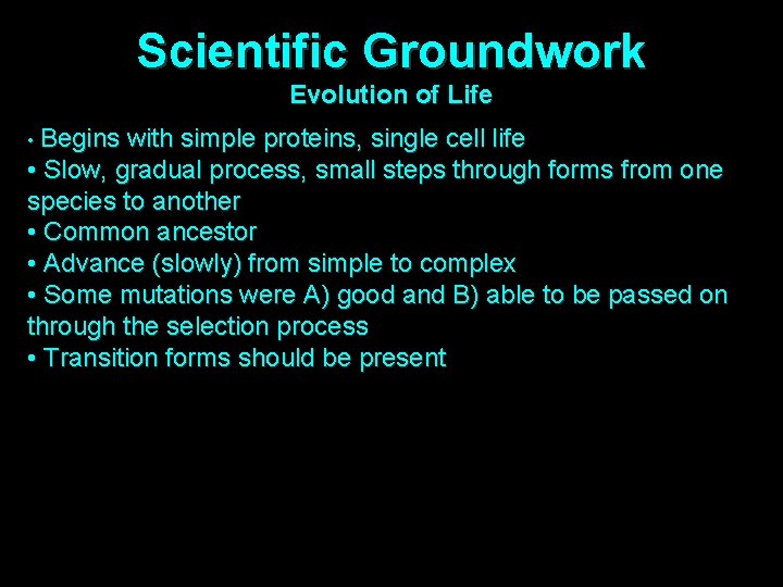 Scientific Groundwork Evolution of Life • Begins with simple proteins, single cell life •