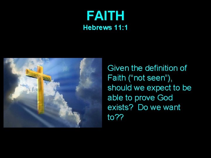 FAITH Hebrews 11: 1 Given the definition of Faith (“not seen”), should we expect