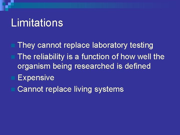 Limitations They cannot replace laboratory testing n The reliability is a function of how