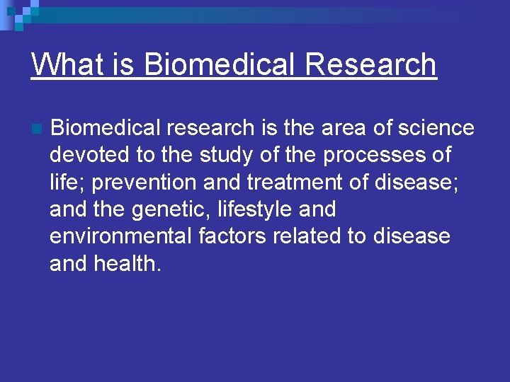 What is Biomedical Research n Biomedical research is the area of science devoted to