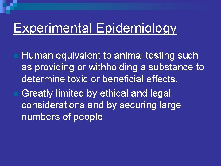 Experimental Epidemiology Human equivalent to animal testing such as providing or withholding a substance