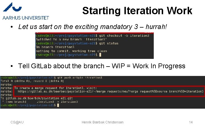 Starting Iteration Work • Let us start on the exciting mandatory 3 – hurrah! Starting Iteration Work • Let us start on the exciting mandatory 3 – hurrah!