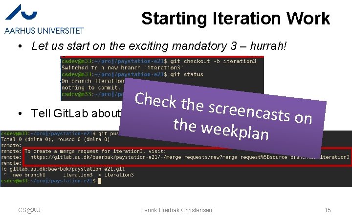 Starting Iteration Work • Let us start on the exciting mandatory 3 – hurrah! Starting Iteration Work • Let us start on the exciting mandatory 3 – hurrah!