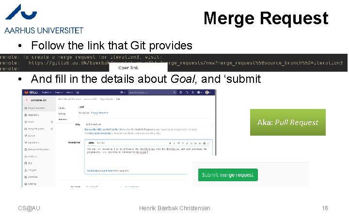 Merge Request • Follow the link that Git provides • And fill in the Merge Request • Follow the link that Git provides • And fill in the