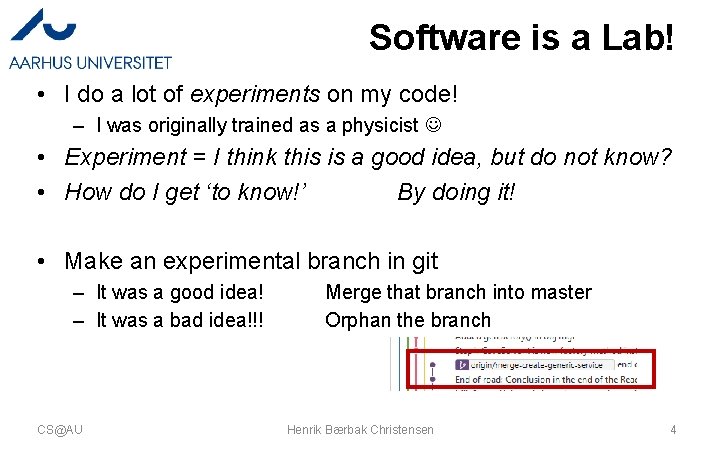 Software is a Lab! • I do a lot of experiments on my code! Software is a Lab! • I do a lot of experiments on my code!