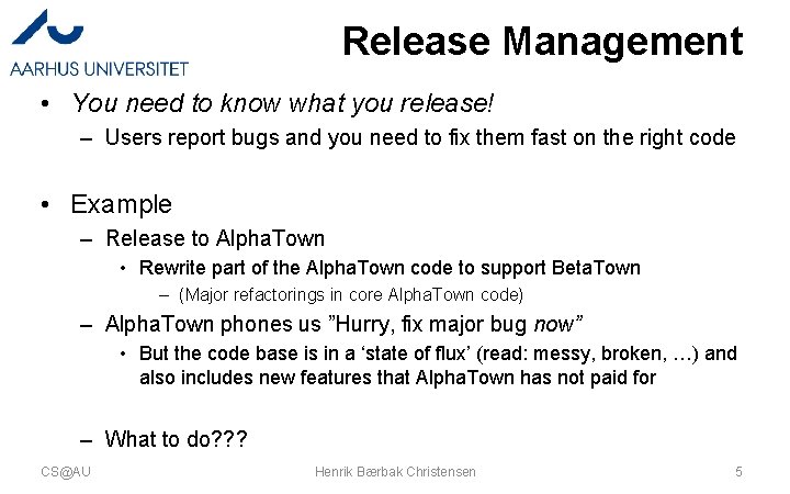 Release Management • You need to know what you release! – Users report bugs Release Management • You need to know what you release! – Users report bugs