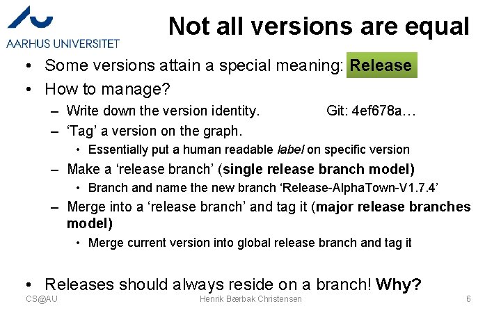 Not all versions are equal • Some versions attain a special meaning: Release • Not all versions are equal • Some versions attain a special meaning: Release •