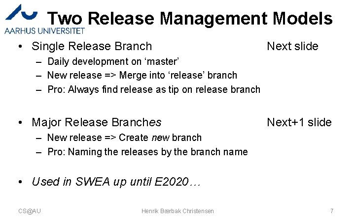 Two Release Management Models • Single Release Branch Next slide – Daily development on Two Release Management Models • Single Release Branch Next slide – Daily development on
