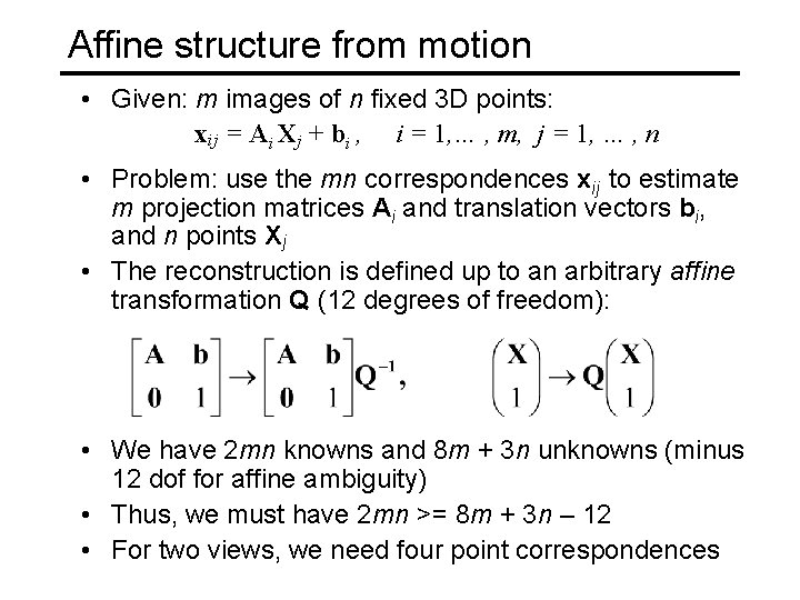 Affine structure from motion • Given: m images of n fixed 3 D points:
