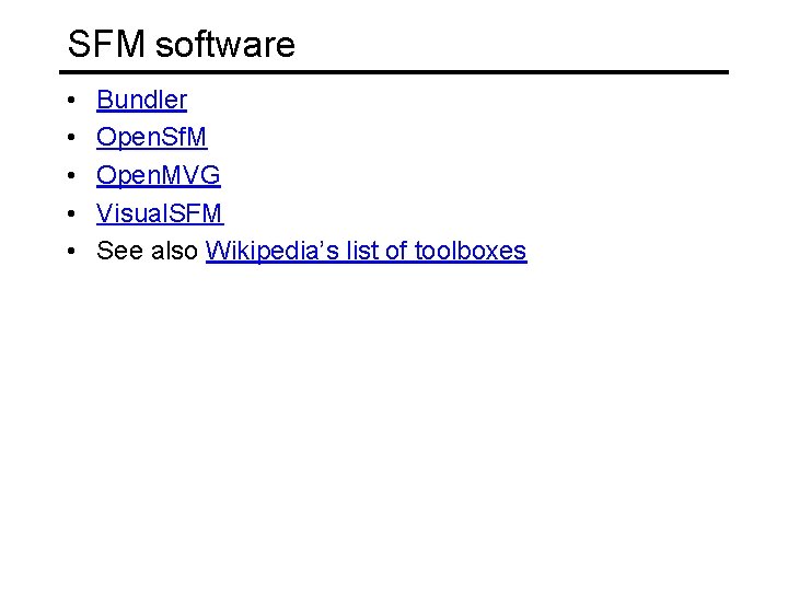 SFM software • • • Bundler Open. Sf. M Open. MVG Visual. SFM See