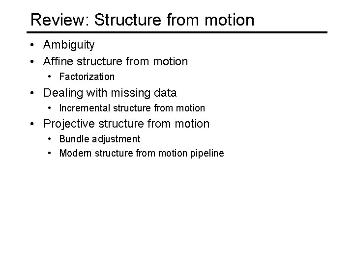 Review: Structure from motion • Ambiguity • Affine structure from motion • Factorization •