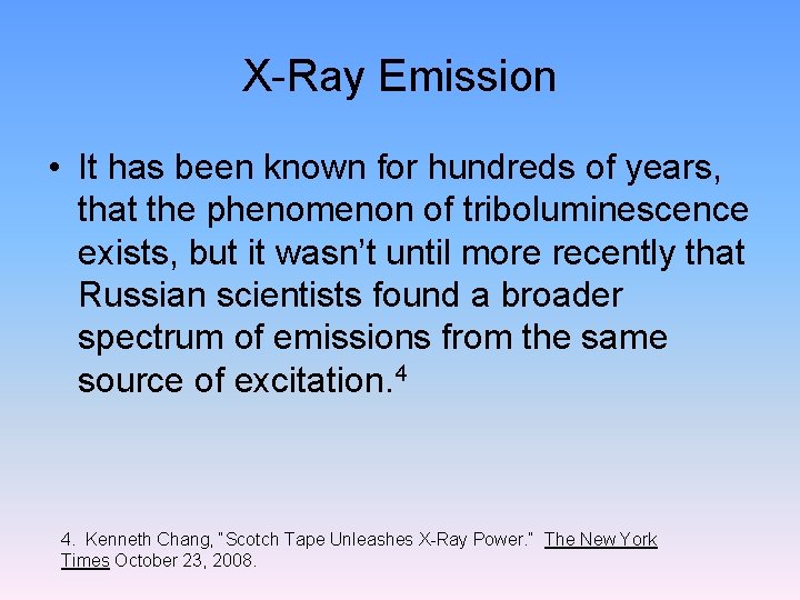 X-Ray Emission • It has been known for hundreds of years, that the phenomenon