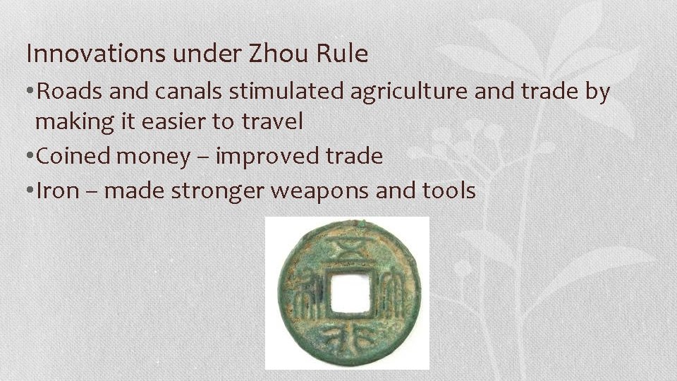 Innovations under Zhou Rule • Roads and canals stimulated agriculture and trade by making