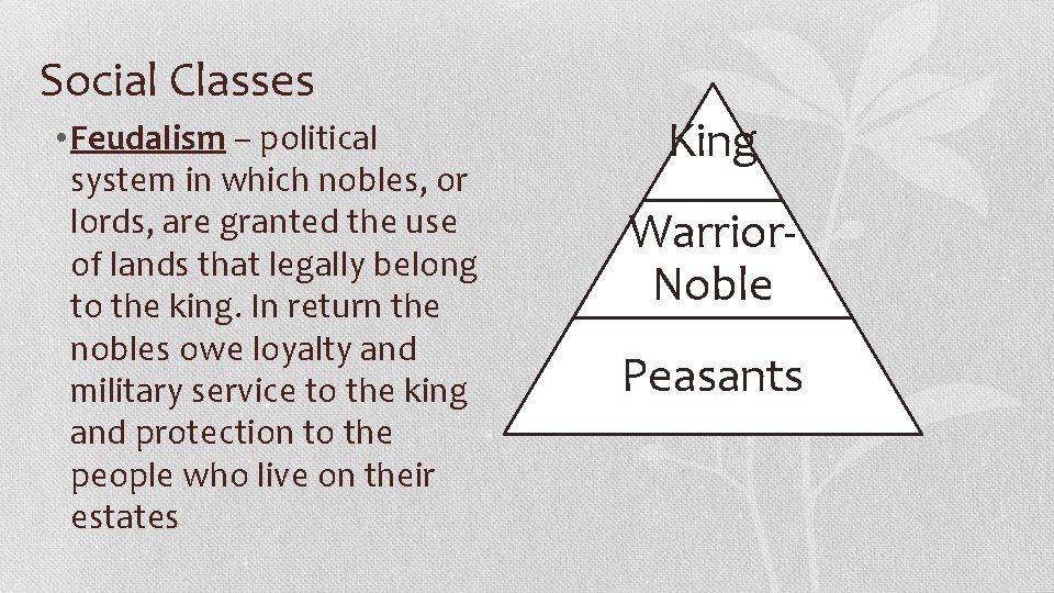 Social Classes • Feudalism – political system in which nobles, or lords, are granted