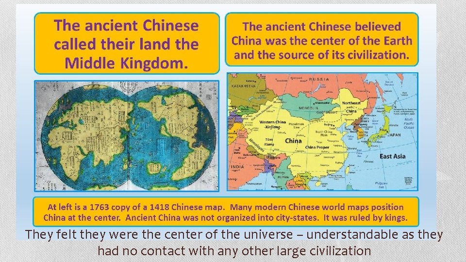 They felt they were the center of the universe – understandable as they had