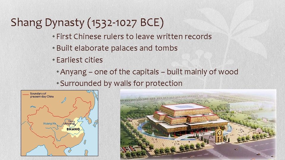 Shang Dynasty (1532 -1027 BCE) • First Chinese rulers to leave written records •