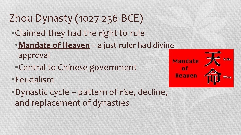 Zhou Dynasty (1027 -256 BCE) • Claimed they had the right to rule •