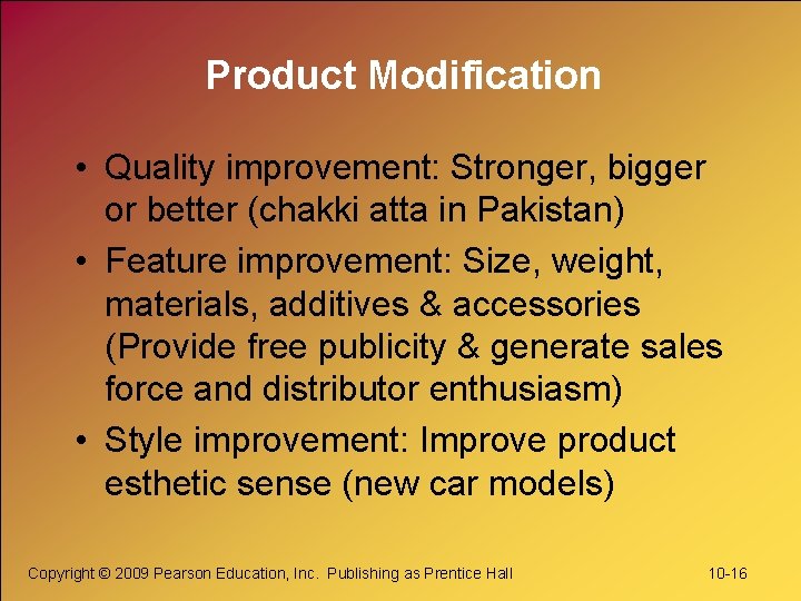 Product Modification • Quality improvement: Stronger, bigger or better (chakki atta in Pakistan) •