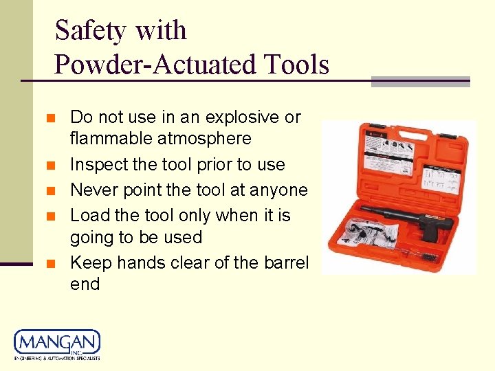 Safety with Powder-Actuated Tools n n n Do not use in an explosive or Safety with Powder-Actuated Tools n n n Do not use in an explosive or