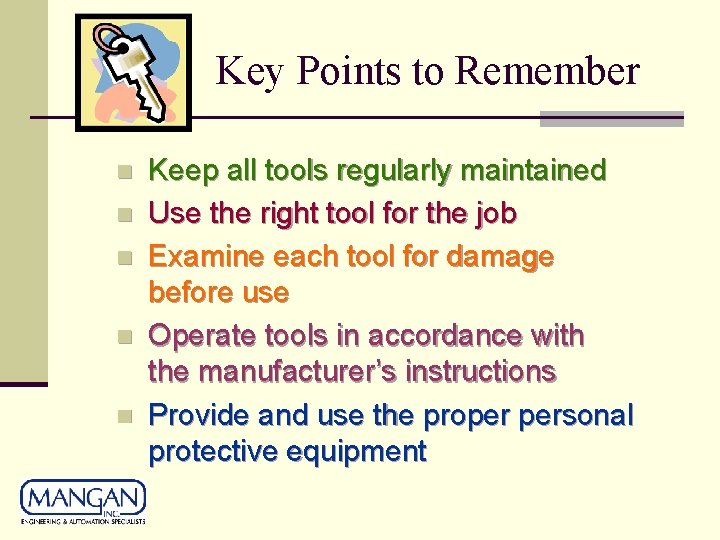Key Points to Remember n n n Keep all tools regularly maintained Use the Key Points to Remember n n n Keep all tools regularly maintained Use the