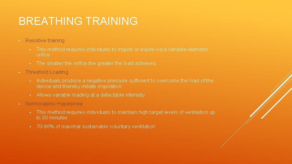 BREATHING TRAINING • • • Resistive training • This method requires individuals to inspire