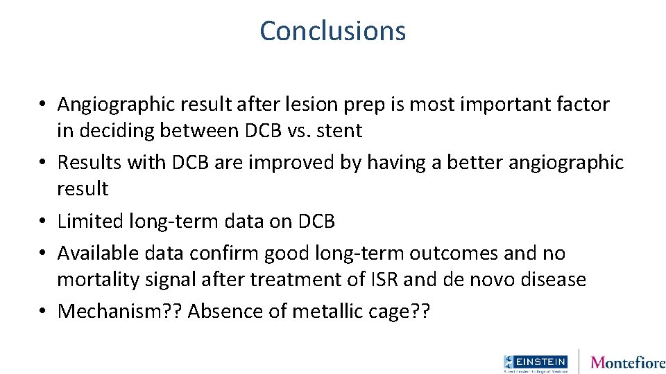 Conclusions • Angiographic result after lesion prep is most important factor in deciding between