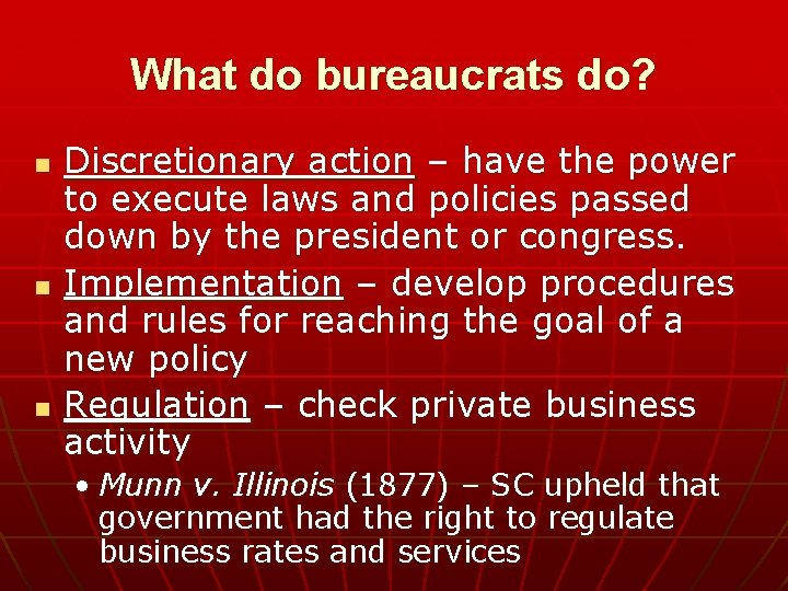 What do bureaucrats do? n n n Discretionary action – have the power to